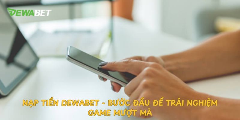 Hướng dẫn nạp tiền dewabe